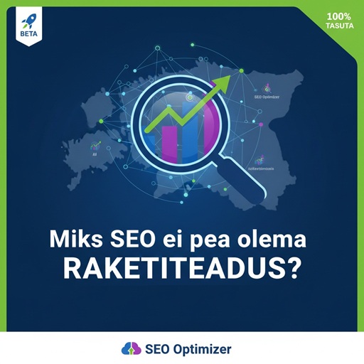 Miks SEO ei pea olema raketiteadus? Aitasime Sul Eesti ettevõtjana lõpuks lihtsa lahenduse leida.